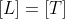 [L]=[T]