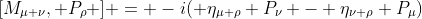 [M_{\mu \nu}, P_\rho ] = -i( \eta_{\mu \rho} P_\nu - \eta_{\nu \rho} P_\mu)