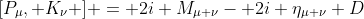 [P_\mu, K_\nu ] = 2i M_{\mu \nu}- 2i \eta_{\mu \nu} D