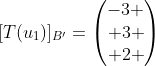 [T(u_1)]_{B'}=\begin{pmatrix}-3 \\ 3 \\ 2 \end{pmatrix}