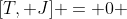 [T, J] = 0 