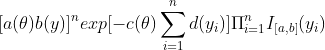 [a(\theta)b(y)]^{n}exp[-c(\theta)\sum_{i=1}^{n}d(y_{i})]\Pi_{i=1}^{n}I_{[a,b]}(y_{i})
