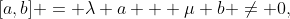 [a,b] = \lambda a + \mu b \neq 0,
