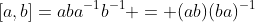 [a,b]=aba^{-1}b^{-1} = (ab)(ba)^{-1}