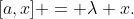 [a,x] = \lambda x.