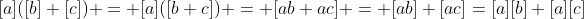 [a]([b]+[c]) = [a]([b+c]) = [ab+ac] = [ab]+[ac]=[a][b]+[a][c]