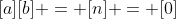 [a][b] = [n] = [0]