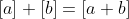 [a]+[b]=[a+b]
