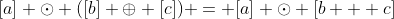 [a] \odot ([b] \oplus [c]) = [a] \odot [b + c]