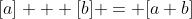 [a] + [b] = [a+b]