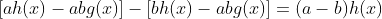 [ah(x)-abg(x)]-[bh(x)-abg(x)]=(a-b)h(x)