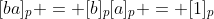[ba]_p = [b]_p[a]_p = [1]_p