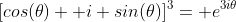 [cos(\theta)+ i sin(\theta)]^3= e^{3i\theta}