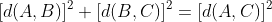 [d(A,B)]^2+[d(B,C)]^2=[d(A,C)]^2