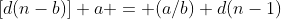 [d(n-b)]+a = (a/b)+d(n-1)