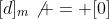 [d]_m\not = [0]