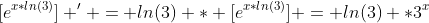 [e^{x*ln(3)}] ' = ln(3) * [e^{x*ln(3)}] = ln(3) *3^x