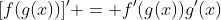 [f(g(x))]' = f'(g(x))g'(x)