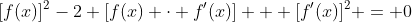 [f(x)]^2-2 [f(x) \cdot f'(x)] + [f'(x)]^2 = 0