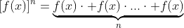 [f(x)]^n=\underbrace{f(x)\cdot f(x)\cdot...\cdot f(x)}_{n}