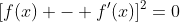 [f(x) - f'(x)]^2=0