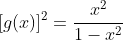 [g(x)]^2=\frac{x^2}{1-x^2}