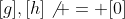 [g],[h]\not = [0]