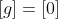 [g]=[0]