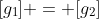 [g_1] = [g_2]
