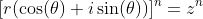[r(\cos(\theta)+i\sin(\theta))]^{n}=z^{n}
