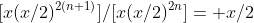 [x(x/2)^{2(n+1)}]/[x(x/2)^{2n}]= x/2