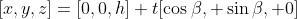 [x,y,z]=[0,0,h]+t[\cos\beta, \sin\beta, 0]