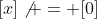 [x]\not = [0]