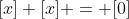 [x]+[x] = [0]