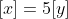 [x]=5[y]