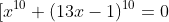 [x^{10}+(13x-1)^{10}=0