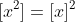 [x^2]=[x]^2