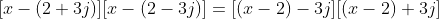 [x-(2+3j)][x-(2-3j)]=[(x-2)-3j][(x-2)+3j]