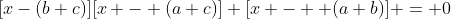 [x-(b+c)][x - (a+c)] [x -  (a+b)] = 0