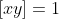 [xy]=1