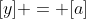 [y] = [a]