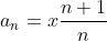 \,\,a_n=x\frac{n+1}{n}