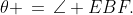 \,\theta \,=\,\angle EBF.