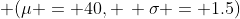 \, (\mu = 40, \, \sigma = 1.5)