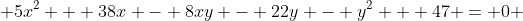 \, 5x^2 + 38x - 8xy - 22y - y^2 + 47 = 0 \,