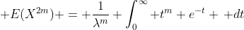 \, E(X^{2m}) = \frac{1}{\lambda^{m}} \int_0^\infty t^{m} e^{-t} \, dt