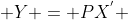 \, Y = PX^{'} \,