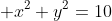 \, x^2+y^2=10