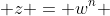 \, z = w^n \,