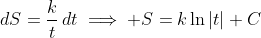 \,dS=\frac{k}{t}\,dt\implies S=k\ln|t|+C